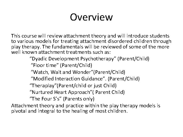 Overview This course will review attachment theory and will introduce students to various models