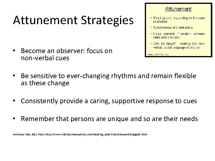 Attunement Strategies • Become an observer: focus on non-verbal cues • Be sensitive to