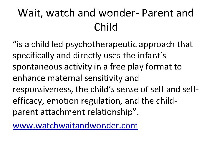 Wait, watch and wonder- Parent and Child “is a child led psychotherapeutic approach that