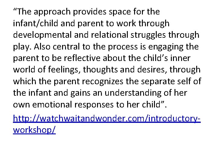 “The approach provides space for the infant/child and parent to work through developmental and
