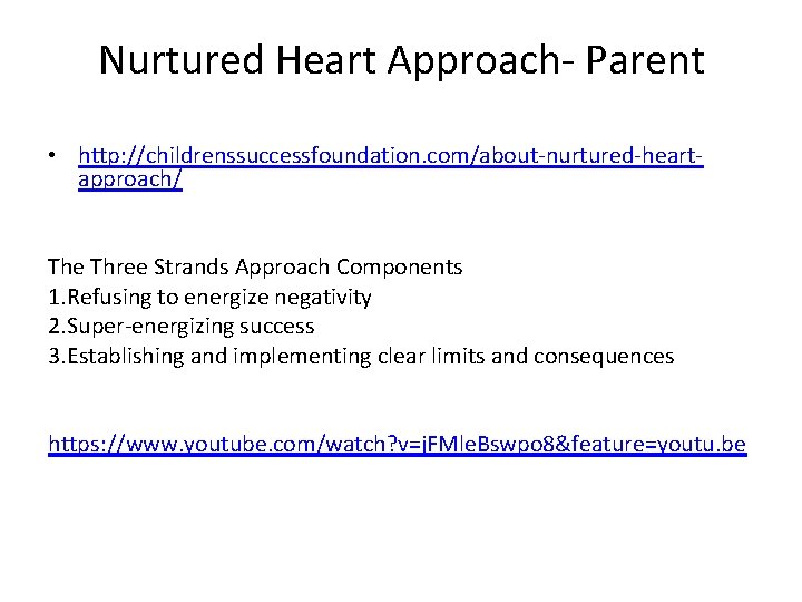 Nurtured Heart Approach- Parent • http: //childrenssuccessfoundation. com/about-nurtured-heartapproach/ The Three Strands Approach Components 1.