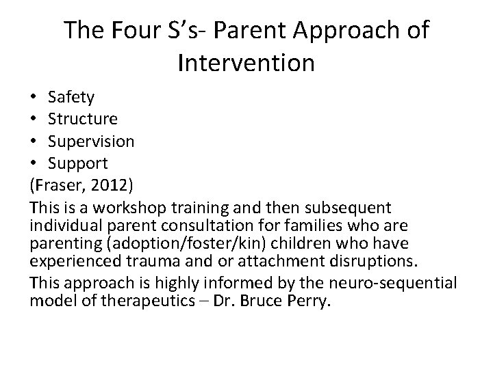 The Four S’s- Parent Approach of Intervention • Safety • Structure • Supervision •