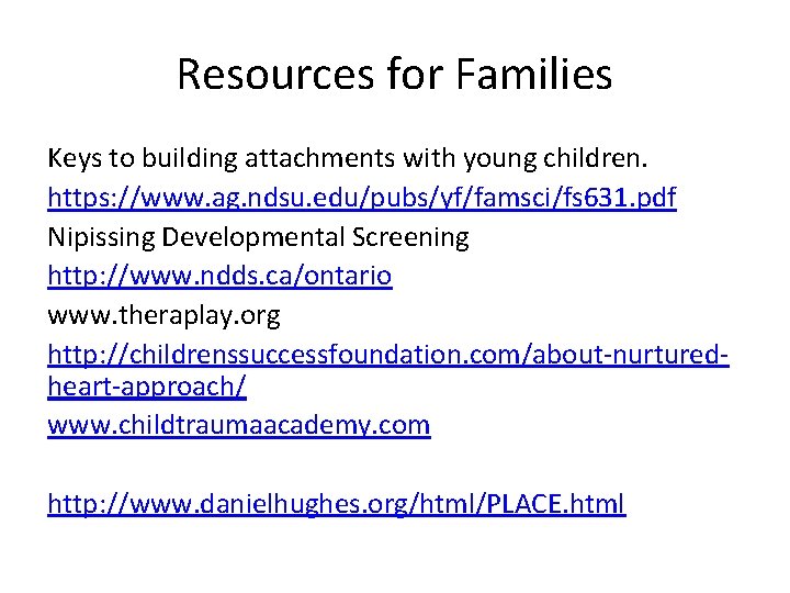 Resources for Families Keys to building attachments with young children. https: //www. ag. ndsu.