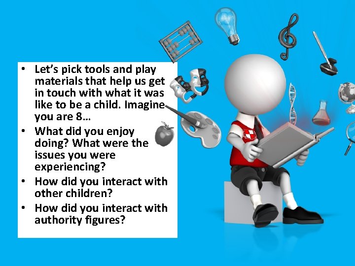  • Let’s pick tools and play materials that help us get in touch