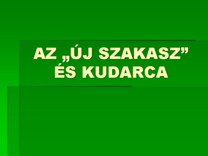 AZ „ÚJ SZAKASZ” ÉS KUDARCA 