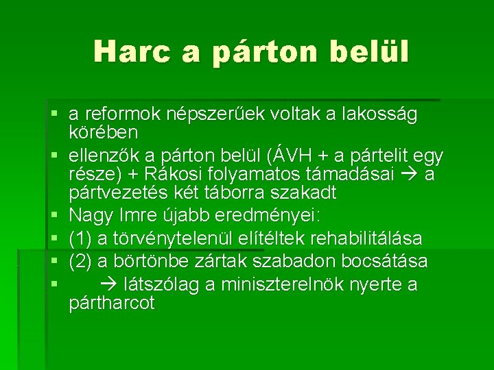 Harc a párton belül § a reformok népszerűek voltak a lakosság körében § ellenzők