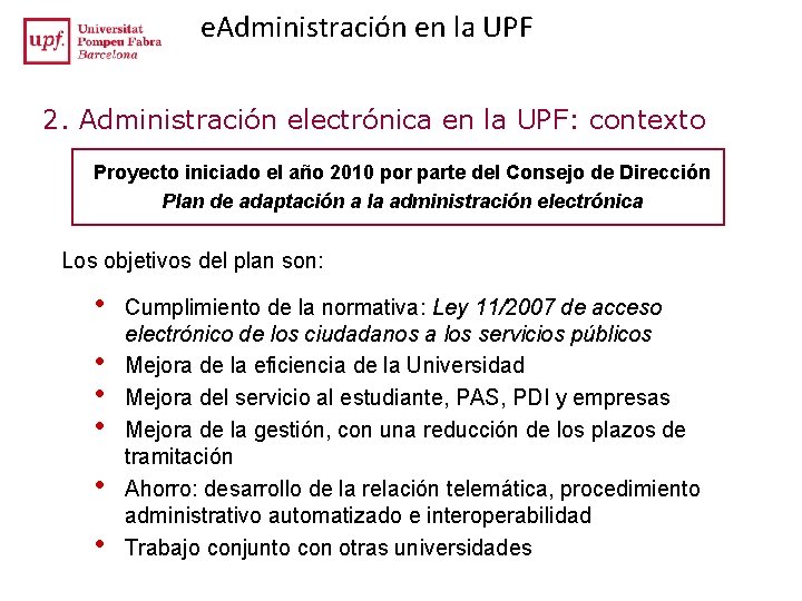 e. Administración en la UPF 2. Administración electrónica en la UPF: contexto Proyecto iniciado e. Administración en la UPF 2. Administración electrónica en la UPF: contexto Proyecto iniciado