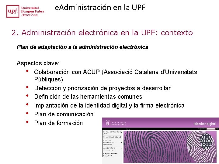 e. Administración en la UPF 2. Administración electrónica en la UPF: contexto Plan de e. Administración en la UPF 2. Administración electrónica en la UPF: contexto Plan de