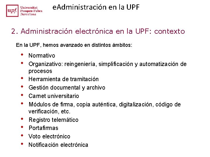 e. Administración en la UPF 2. Administración electrónica en la UPF: contexto En la e. Administración en la UPF 2. Administración electrónica en la UPF: contexto En la