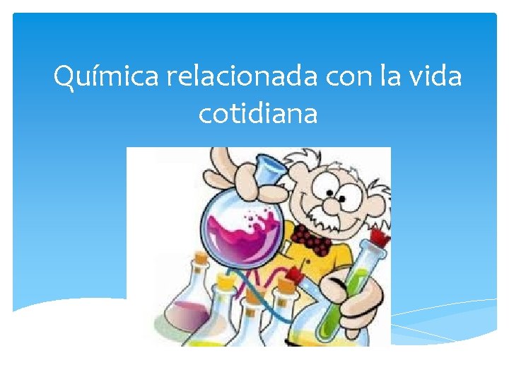 Química relacionada con la vida cotidiana 