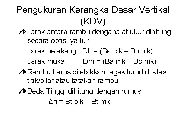 Pengukuran Kerangka Dasar Vertikal (KDV) Jarak antara rambu denganalat ukur dihitung secara optis, yaitu