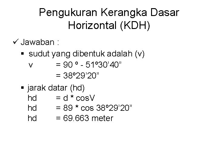 Pengukuran Kerangka Dasar Horizontal (KDH) ü Jawaban : § sudut yang dibentuk adalah (v)
