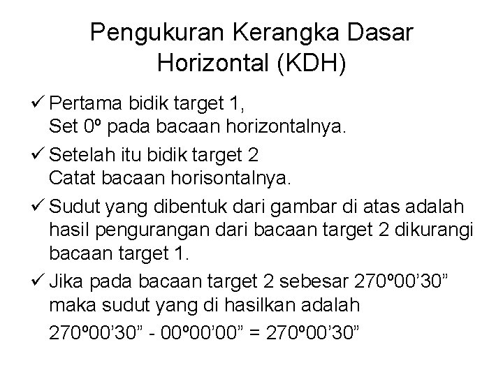 Pengukuran Kerangka Dasar Horizontal (KDH) ü Pertama bidik target 1, Set 0º pada bacaan