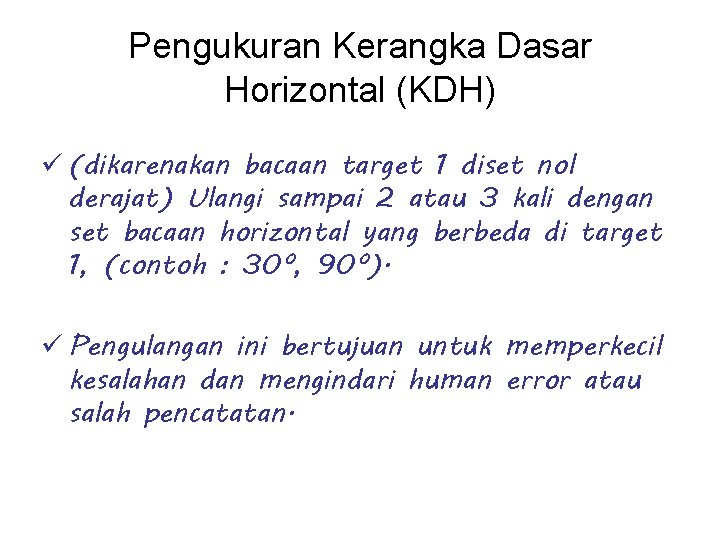 Pengukuran Kerangka Dasar Horizontal (KDH) ü (dikarenakan bacaan target 1 diset nol derajat) Ulangi