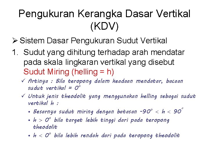 Pengukuran Kerangka Dasar Vertikal (KDV) Ø Sistem Dasar Pengukuran Sudut Vertikal 1. Sudut yang