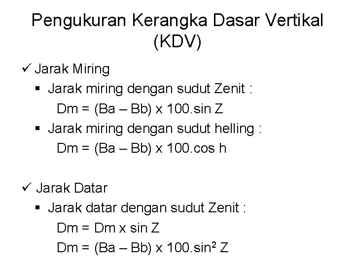 Pengukuran Kerangka Dasar Vertikal (KDV) ü Jarak Miring § Jarak miring dengan sudut Zenit