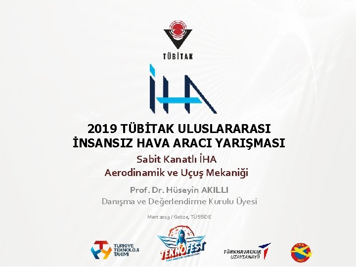 2019 TÜBİTAK ULUSLARARASI İNSANSIZ HAVA ARACI YARIŞMASI Sabit Kanatlı İHA Aerodinamik ve Uçuş Mekaniği