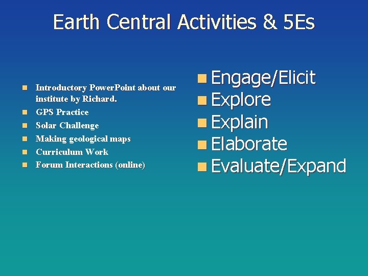 Earth Central Activities & 5 Es n n n Introductory Power. Point about our