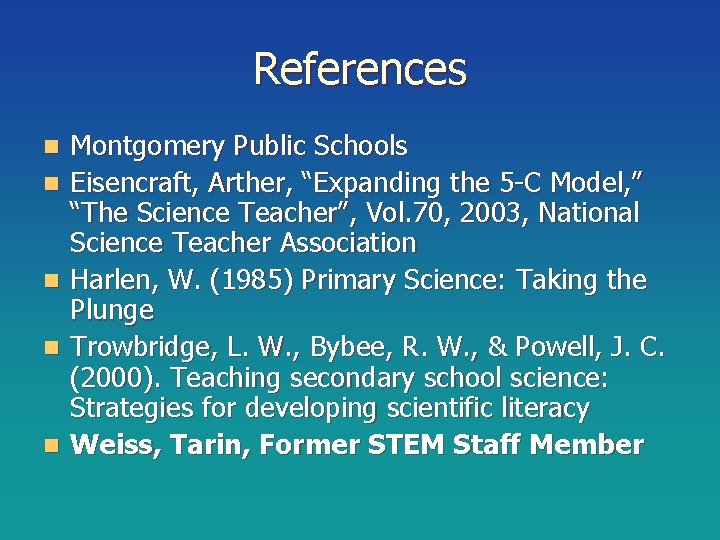 References n n n Montgomery Public Schools Eisencraft, Arther, “Expanding the 5 -C Model,