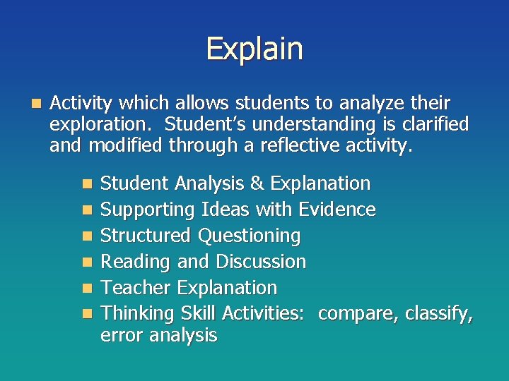 Explain n Activity which allows students to analyze their exploration. Student’s understanding is clarified