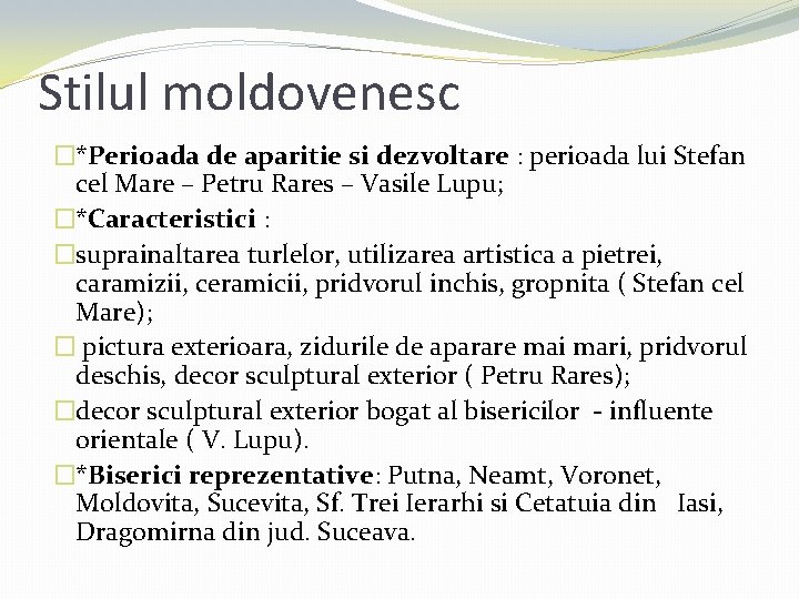 Stilul moldovenesc �*Perioada de aparitie si dezvoltare : perioada lui Stefan cel Mare –