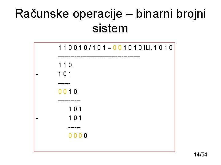 Računske operacije – binarni brojni sistem - - 1 1 0 0 1 0