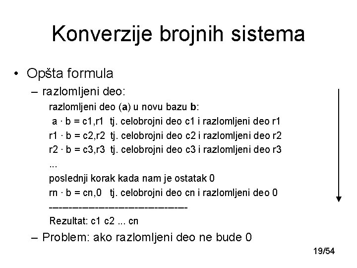 Konverzije brojnih sistema • Opšta formula – razlomljeni deo: razlomljeni deo (a) u novu