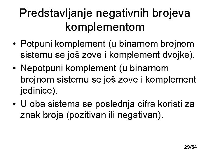 Predstavljanje negativnih brojeva komplementom • Potpuni komplement (u binarnom brojnom sistemu se još zove