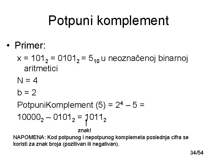 Potpuni komplement • Primer: x = 1012 = 01012 = 510 u neoznačenoj binarnoj