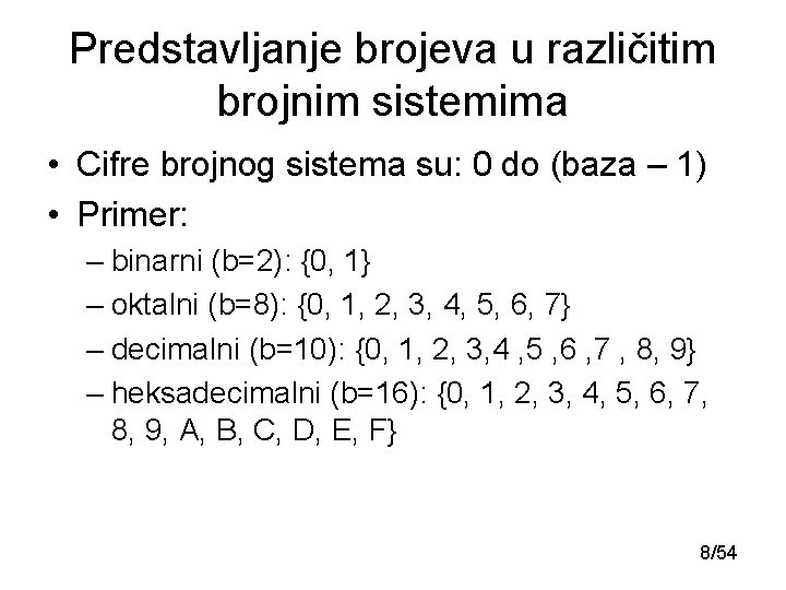 Predstavljanje brojeva u različitim brojnim sistemima • Cifre brojnog sistema su: 0 do (baza