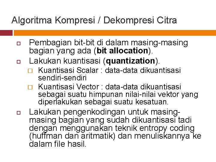 Algoritma Kompresi / Dekompresi Citra Pembagian bit-bit di dalam masing-masing bagian yang ada (bit