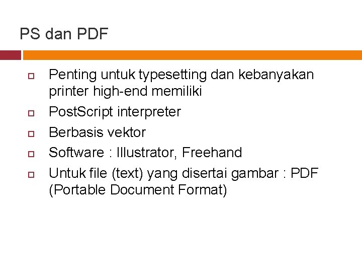 PS dan PDF Penting untuk typesetting dan kebanyakan printer high-end memiliki Post. Script interpreter