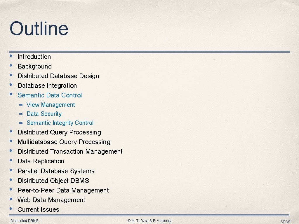 Outline • • • Introduction Background Distributed Database Design Database Integration Semantic Data Control