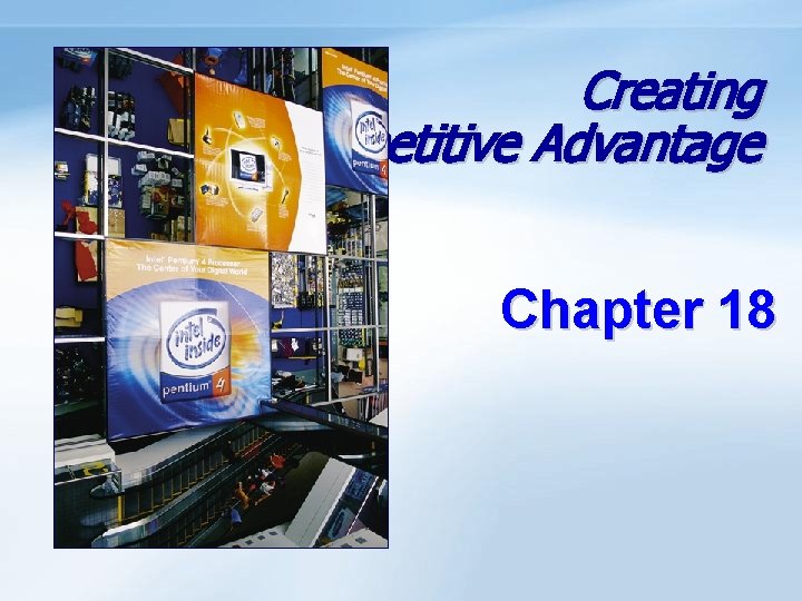 Creating Competitive Advantage Chapter 18 