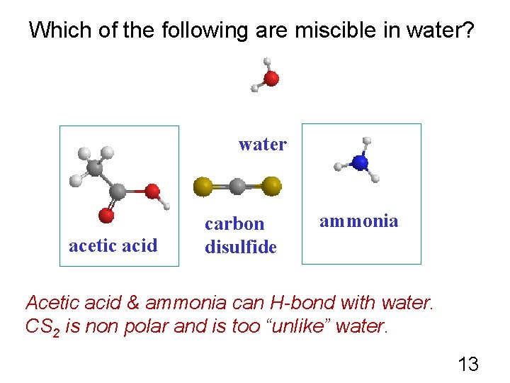 Which of the following are miscible in water? water acetic acid carbon disulfide ammonia