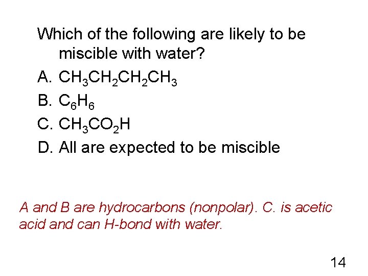 Which of the following are likely to be miscible with water? A. CH 3