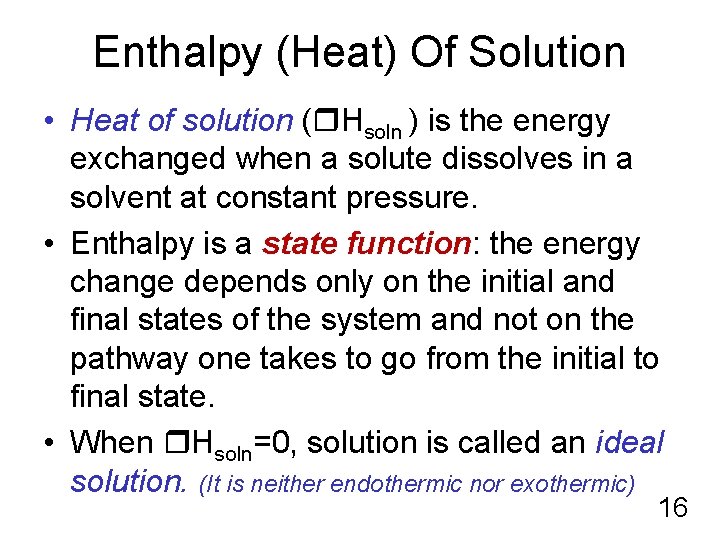 Enthalpy (Heat) Of Solution • Heat of solution ( Ηsoln ) is the energy