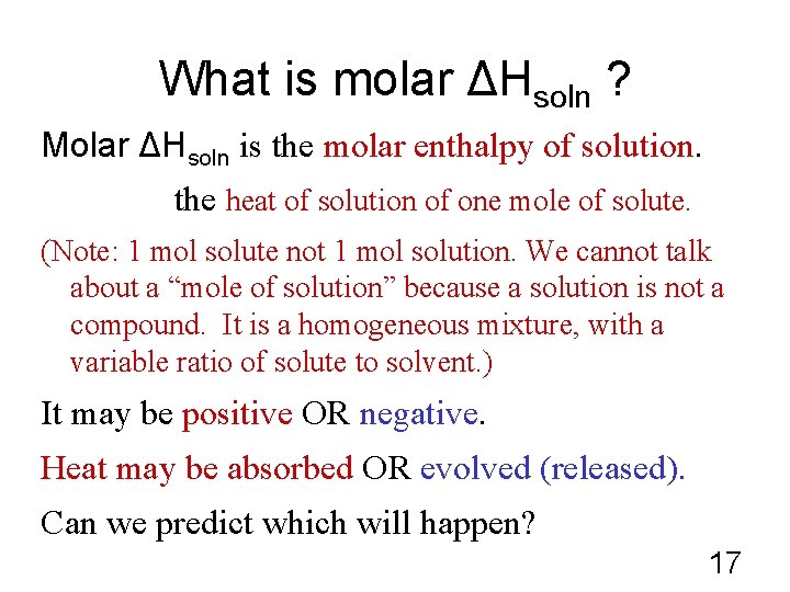 What is molar ΔHsoln ? Molar ΔHsoln is the molar enthalpy of solution. the