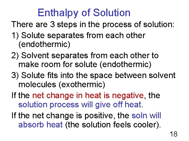 Enthalpy of Solution There are 3 steps in the process of solution: 1) Solute