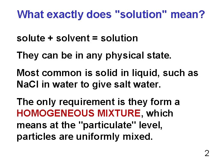 What exactly does "solution" mean? solute + solvent = solution They can be in