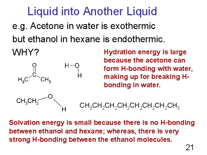 Liquid into Another Liquid e. g. Acetone in water is exothermic but ethanol in