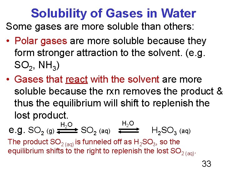 Solubility of Gases in Water Some gases are more soluble than others: • Polar