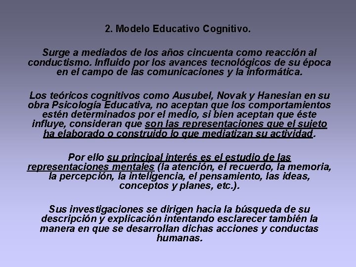 2. Modelo Educativo Cognitivo. Surge a mediados de los años cincuenta como reacción al