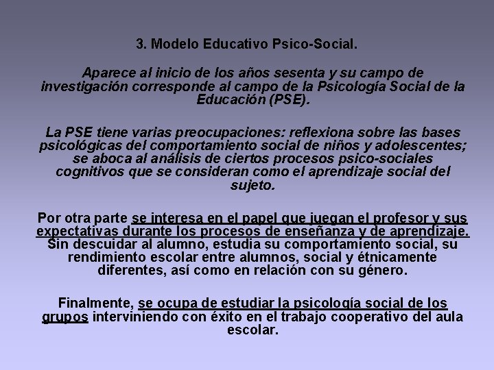 3. Modelo Educativo Psico-Social. Aparece al inicio de los años sesenta y su campo