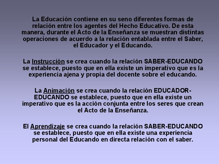 La Educación contiene en su seno diferentes formas de relación entre los agentes del