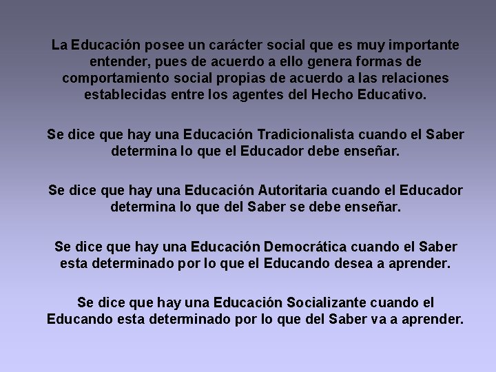 La Educación posee un carácter social que es muy importante entender, pues de acuerdo