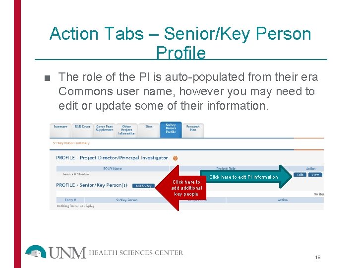 Action Tabs – Senior/Key Person Profile ■ The role of the PI is auto-populated