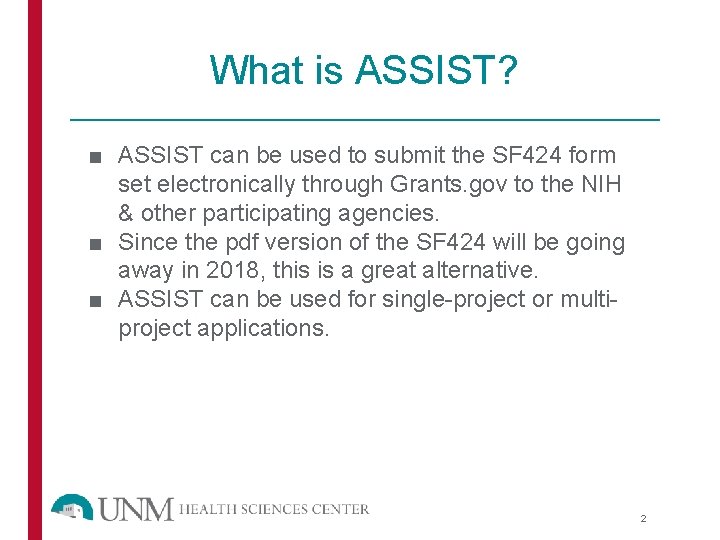 What is ASSIST? ■ ASSIST can be used to submit the SF 424 form