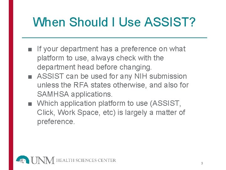 When Should I Use ASSIST? ■ If your department has a preference on what
