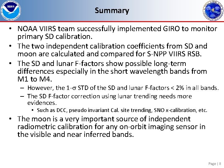 Summary • NOAA VIIRS team successfully implemented GIRO to monitor primary SD calibration. • Summary • NOAA VIIRS team successfully implemented GIRO to monitor primary SD calibration. •